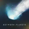 Between Planets - Vigilant - Single